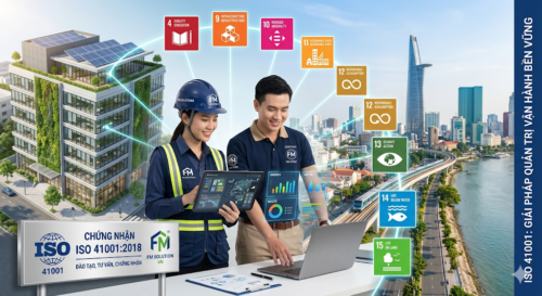 ISO 41001: Giải Pháp Quản Trị Cơ Sở Hạ Tầng (FM) Toàn Diện Cho Doanh Nghiệp