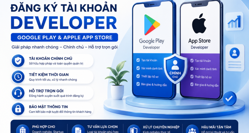 DỊCH VỤ ĐĂNG KÝ TÀI KHOẢN DEVELOPER GOOGLE PLAY & APPLE APP STORE